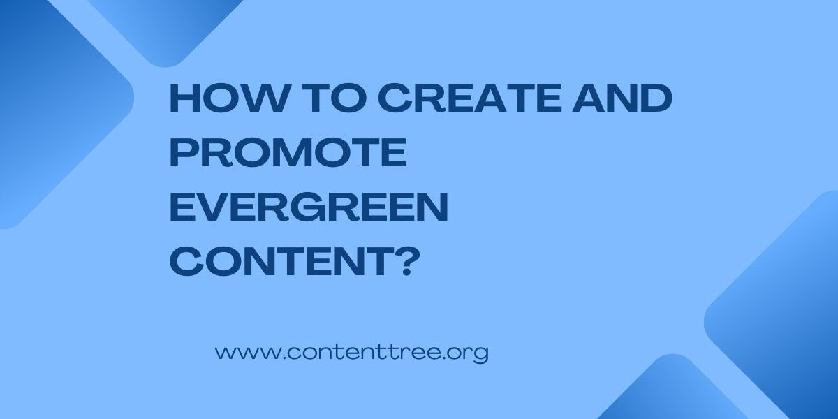 How to Create and Promote Evergreen Content?